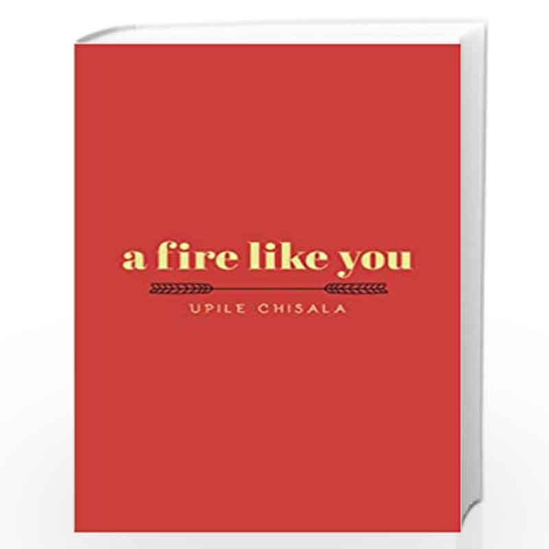 a fire like you by Upile Chisala Book-9781449499587