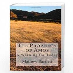The Prophecy of Amos - a Warning for Today.: An Exposition by Mathew Bartlett Book-9781451501957