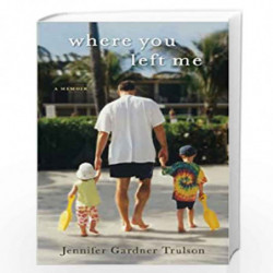 Where You Left Me: A Memoir by JENNIFER GARDNER Book-9781451621426