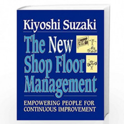 New Shop Floor Management: Empowering People for Continuous Improvement by KIYOSHI SUZAKI Book-9781451624243