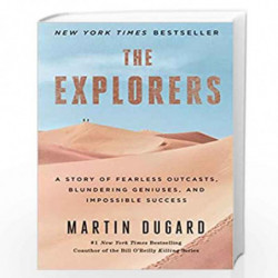The Explorers: A Story of Fearless Outcasts, Blundering Geniuses, and Impossible Success by DUGARD MARTIN Book-9781451677584