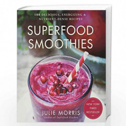 Superfood Smoothies: 100 Delicious, Energizing & Nutrient-dense Recipes: 2 (Julie Morris''s Superfoods) by Morris,Julie Book-978
