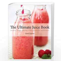Ultimate Juice Book: 350 Juices, Shakes & Smoothies to Boost Your Mind, Mood & Health by Wendy Sweeter Book-9781454910343