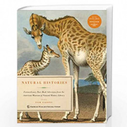 Natural Histories: Extraordinary Rare Book Selections from the American Museum of Natural History Library by Edited By Tom Baion