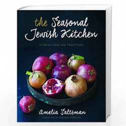 The Seasonal Jewish Kitchen: A Fresh Take on Tradition by Amelia Saltsman Book-9781454914365