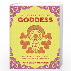 A Little Bit of Goddess: An Introduction to the Divine Feminine (Volume 20) (Little Bit Series) by Amy Leigh Mercree Book-978145
