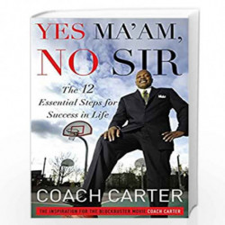 Yes Ma''am, No Sir: The 12 Essential Steps for Success in Life by CARTER, KEN Book-9781455502349