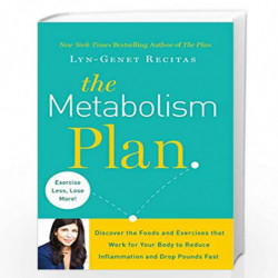 The Metabolism Plan: Discover the Foods and Exercises that Work for Your Body to Reduce Inflammation and Drop Pounds Fast by Lyn