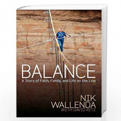 Balance: A Story of Faith, Family, and Life on the Line by WALLENDA, NIK & RITZ, DAVID Book-9781455545490