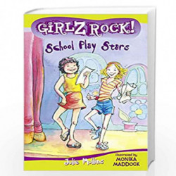 Girlz Rock 06: School Play Stars by Julie Mullins Book-9781458664501