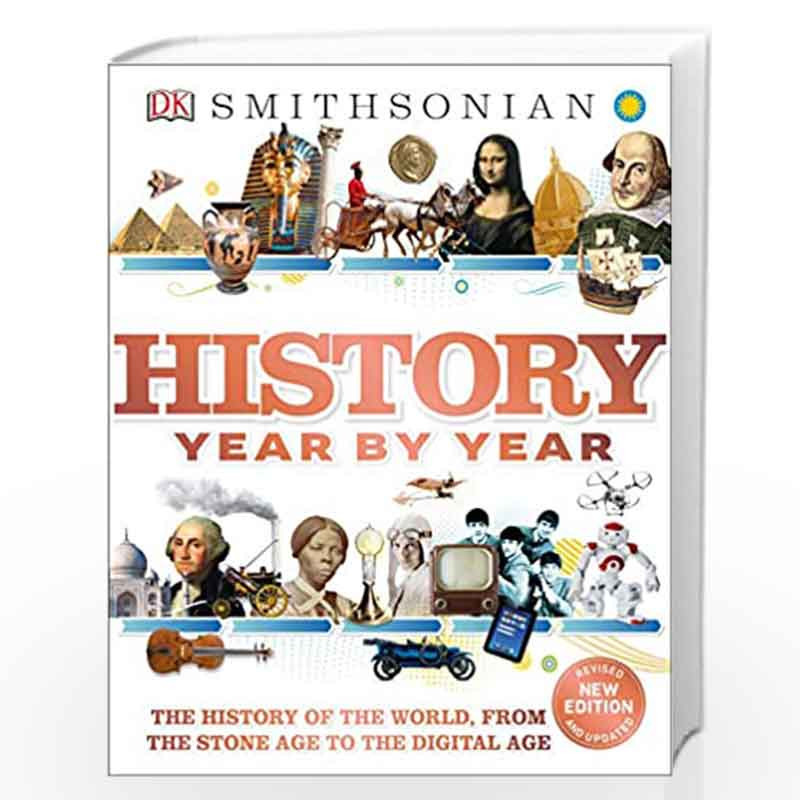 History Year by Year: The History of the World, from the Stone Age to the Digital Age by DK Book-9781465414182