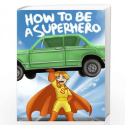How to be A Superhero: A colorful and fun children''s picture book