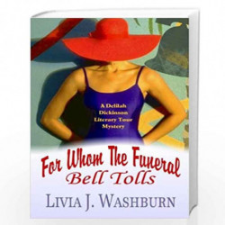 For Whom the Funeral Bell Tolls: Delilah Dickinson Literary Tour Mystery: Volume 4 by Livia J. Washburn, Washburn L. J. Book-978