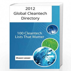Global Cleantech Directory 2012: 100 Cleantech Lists That Matter: Volume 1 by MR Shawn Lesser Book-9781470118808