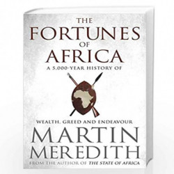 Fortunes of Africa: A 5,000 Year History of Wealth, Greed and Endeavour by MARTIN MEREDITH Book-9781471135453