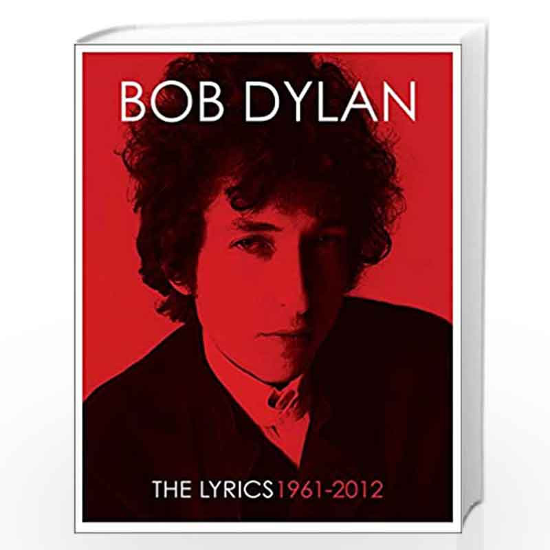 The Lyrics: Since 1962: 1961 - 2012 by BOB DYLAN, CHRISTOPHER RICKS Book-9781471152443