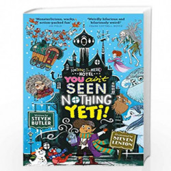You Ain''t Seen Nothing Yeti!: 2 (Nothing to see Here Hotel) by Steven Butler Book-9781471163852
