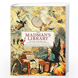 The Madman''s Library: The Greatest Curiosities of Literature by Edward Brooke-Hitching Book-9781471166914
