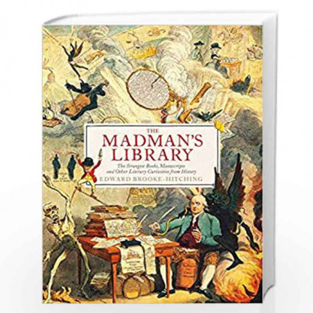 The Madman''s Library: The Greatest Curiosities of Literature by Edward Brooke-Hitching Book-9781471166914
