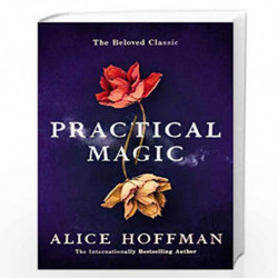 Practical Magic: The Beloved Novel of Love, Friendship, Sisterhood and Magic by ALICE HOFFMAN Book-9781471169199