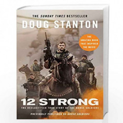 12 Strong: The Declassified True Story of the Horse Soldiers by Doug Stanton Book-9781471170829