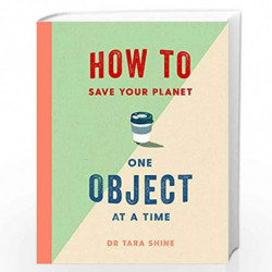How to Save Your Planet One Object at a Time by Shine Tara Book-9781471184109