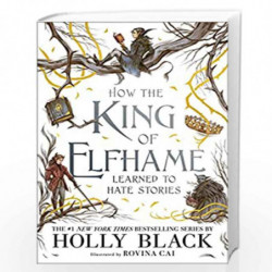 How the King of Elfhame Learned to Hate Stories (The Folk of the Air series) Perfect gift for fans of Fantasy Fiction by Holly B