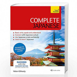Complete Japanese Beginner to Intermediate Book and Audio Course: Learn to read, write, speak and understand a new language with