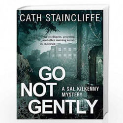 Go Not Gently (Sal Kilkenny) by Cath Staincliffe Book-9781472101099