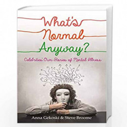 What''s Normal Anyway? Celebrities'' Own Stories of Mental Illness by Anna Gekoski, Steve Broome Book-9781472105189