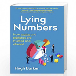 Lying Numbers: How Maths and Statistics Are Twisted and Abused by Hugh Barker Book-9781472143617