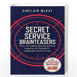 Secret Service Brainteasers: Do you have what it takes to be a spy? by McKay, Sinclair Book-9781472258311