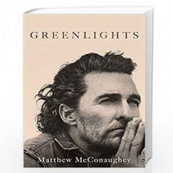 Greenlights: Raucous stories and outlaw wisdom from the Academy Award-winning actor by Matthew McConaughey Book-9781472280848