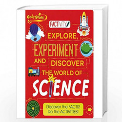 Factivity Explore Experiment and Discover the World of Science: Discover the Facts! Do the Activities! by Parragon Book-97814723