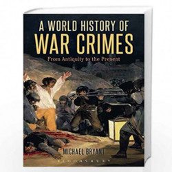 A World History of War Crimes: From Antiquity to the Present by Michael Bryant Book-9781472510624