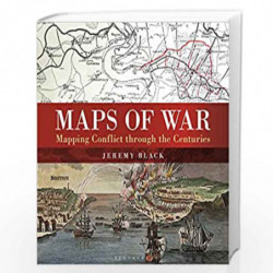 Maps of War: Mapping Conflict Through the Centuries by JEREMY BLACK Book-9781472830517