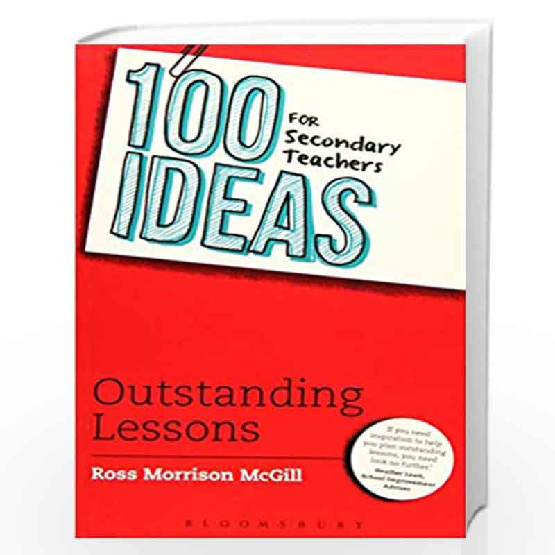 100 Ideas for Secondary Teachers: Outstanding Lessons (100 Ideas for Teachers) by Ross Morrison McGill Book-9781472905307
