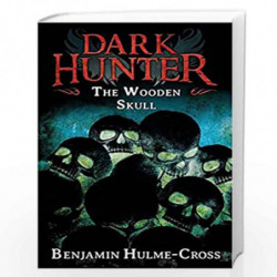 The Wooden Skull (Dark Hunter 12) by Benjamin Hulme-Cross Book-9781472908315