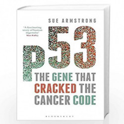 p53: The Gene that Cracked the Cancer Code by Armstrong, Sue Book-9781472910516