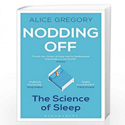 Nodding Off: The Science of Sleep from Cradle to Grave by Alice Gregory Book-9781472946164