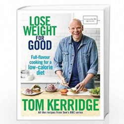 Lose Weight for Good: Full-flavour cooking for a low-calorie diet by Tom Kerridge Book-9781472949295