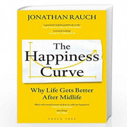 The Happiness Curve: Why Life Gets Better After Midlife by Jonathan Rauch Book-9781472960979