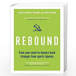 Rebound: Train Your Mind to Bounce Back Stronger from Sports Injuries by Cindy Kuzma & Carrie Jackson Cheadle Book-9781472961433