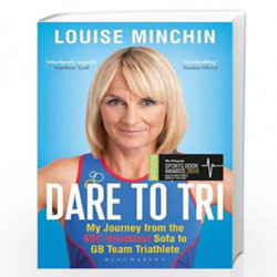 Dare to Tri: My Journey from the BBC Breakfast Sofa to GB Team Triathlete by Louise Minchin Book-9781472961846