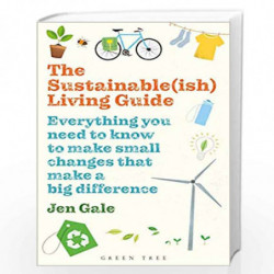 The Sustainable(ish) Living Guide: Everything you need to know to make small changes that make a big difference by Jen Gale Book