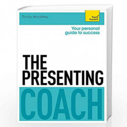 The Presenting Coach: Teach Yourself by WOOLFREY, TRICIA Book-9781473601284
