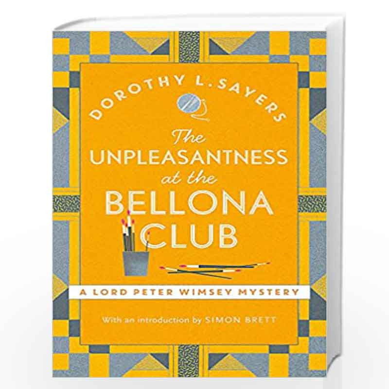 The Unpleasantness at the Bellona Club: Classic crime for Agatha Christie fans (Lord Peter Wimsey Mysteries) by Sayers Dorothy L
