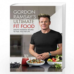 Gordon Ramsay Ultimate Fit Food: Mouth-watering recipes to fuel you for life by Ramsay, Gordon Book-9781473652279