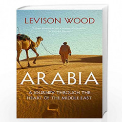 Arabia: A Journey Through The Heart of the Middle East by Wood, Levison Book-9781473676305