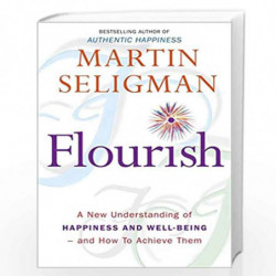 Flourish: A New Understanding of Happiness and Well-being and How to Achieve Them by Martin Seligman Book-9781473681071